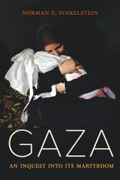 Icon image Gaza: An Inquest into Its Martyrdom