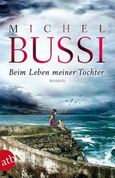 Icon image Beim Leben meiner Tochter: Roman