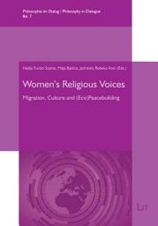 Icon image Women's Religious Voices: Migration, Culture and (Eco)Peacebuilding