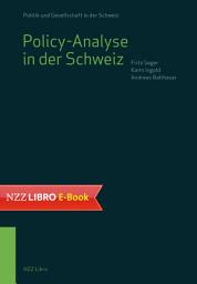 Icon image Policy-Analyse in der Schweiz: Besonderheiten, Theorien, Beispiele