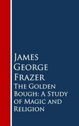 Icon image The Golden Bough: A Study of Magic and Religion