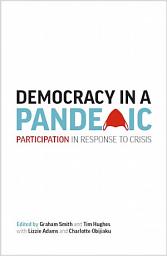 Icon image Democracy in a Pandemic: Participation in Response to Crisis