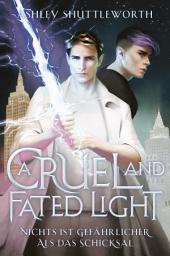 Icon image A Cruel and Fated Light – Nichts ist gefährlicher als das Schicksal (Hollow Star Saga 2): Hollow Star Saga 2