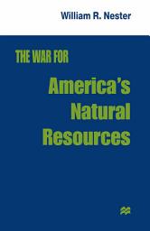 Icon image The War for America's Natural Resources