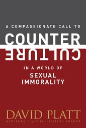 Icon image A Compassionate Call to Counter Culture in a World of Sexual Immorality