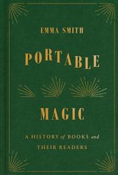 Icon image Portable Magic: A History of Books and Their Readers