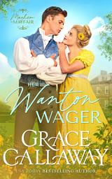 Icon image Her Wanton Wager: An Enemies to Lovers Hot Regency Romance