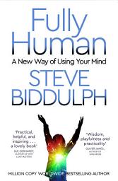 Icon image Fully Human: A New Way of Using Your Mind