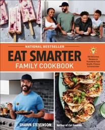 Icon image Eat Smarter Family Cookbook: 100 Delicious Recipes to Transform Your Health, Happiness, and Connection