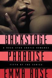 Icon image Backstage Paradise, Novella #5: A Rock Star Erotic Romance