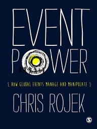 Icon image Event Power: How Global Events Manage and Manipulate