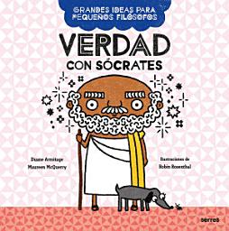 Icon image Verdad con Sócrates (Grandes ideas para pequeños filósofos)