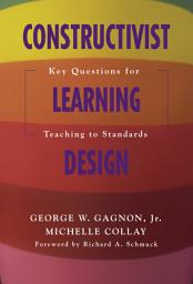 Icon image Constructivist Learning Design: Key Questions for Teaching to Standards
