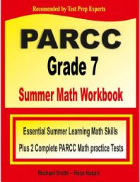Icon image PARCC Grade 7 Summer Math Workbook: Essential Summer Learning Math Skills plus Two Complete PARCC Math Practice Tests