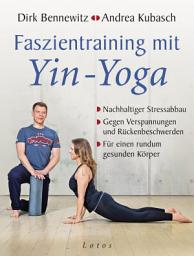 Icon image Faszientraining mit Yin-Yoga: Nachhaltiger Stressabbau. Gegen Verspannungen und Rückenbeschwerden. Für einen rundum gesunden Körper. Mit einem Vorwort von Paul Grilley