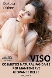 Icon image Viso cosmetici naturali fai-da-te per mantenervi giovani e belle: Volume 1