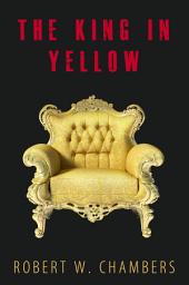 Icon image The King In Yellow: 10 Short Stories + Audiobook Links