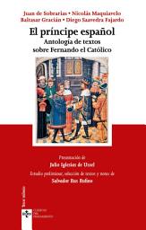 Icon image El príncipe español: Antología de textos sobre Fernando el Católico