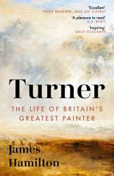 Icon image Turner: The Life of Britain's Greatest Painter