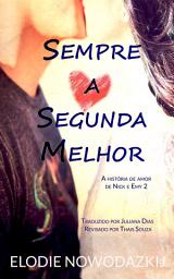 Icon image Sempre a Segunda Melhor: Um romance com o melhor amigo do meu irmão