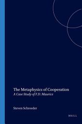 Icon image The Metaphysics of Cooperation: A Case Study of F.D. Maurice
