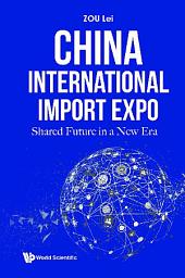 Icon image China International Import Expo: Shared Future in a New Era