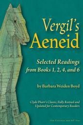 Icon image Vergil's Aeneid: Selected Readings from Books 1, 2, 4, and 6: Selected Readings from Books 1, 2, 4, and 6