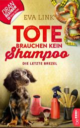 Icon image Tote brauchen kein Shampoo - Die letzte Brezel