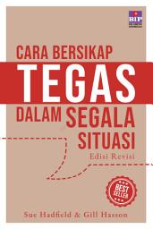 Icon image Cara Bersikap Tegas dalam Segala Situasi (Cover 2022)