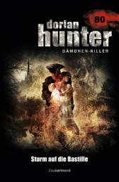 Icon image Dorian Hunter 80 – Sturm auf die Bastille
