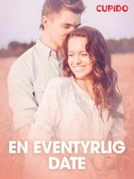 Icon image En eventyrlig date – erotiske noveller