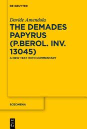 Icon image The Demades Papyrus (P.Berol. inv. 13045): A New Text with Commentary