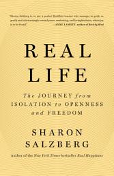 Icon image Real Life: The Journey from Isolation to Openness and Freedom