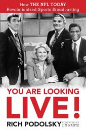 Icon image You Are Looking Live!: How The NFL Today Revolutionized Sports Broadcasting