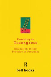 Icon image Teaching to Transgress: Education as the Practice of Freedom