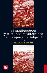 Icon image El Mediterráneo y el mundo mediterráneo en la época de Felipe II. Tomo 2