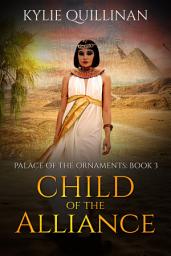 Icon image Child of the Alliance: Historical fantasy set in Ancient Egypt
