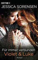 Icon image Für immer verbunden. Violet & Luke: Callie und Kayden 5 - Roman