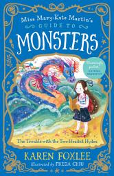 Icon image The Trouble with the Two-Headed Hydra: Miss Mary-Kate Martin's Guide to Monsters 2