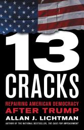 Icon image Thirteen Cracks: Repairing American Democracy after Trump