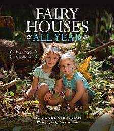 Icon image Fairy Houses All Year: A Four-Season Handbook