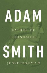 Icon image Adam Smith: Father of Economics