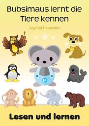 Icon image Bubsimaus lernt die Tiere kennen: Lesen lernen