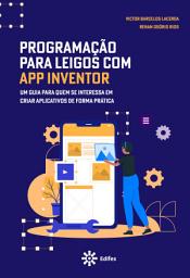 Icon image Programação para leigos com App Inventor: um guia para quem se interessa em criar aplicativos de forma prática