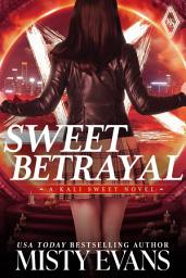 Icon image Sweet Betrayal, Kali Sweet Urban Fantasy Series, Book 6