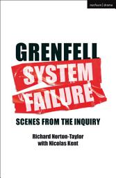 Icon image GRENFELL: SYSTEM FAILURE: Scenes from the Inquiry