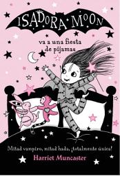 Icon image Isadora Moon 8 - Isadora Moon va a una fiesta de pijamas: ¡Un libro mágico!