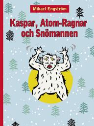 Icon image Kaspar, Atom-Ragnar och snömannen