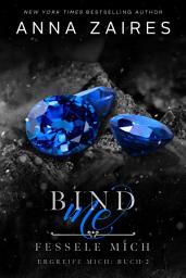 Icon image Bind Me - Fessele Mich (Ergreife Mich: Buch 2)