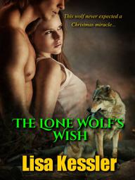 Icon image The Lone Wolf's Wish: Southwestern Paranormal Romance with Shifters, Psychics, and Secrets